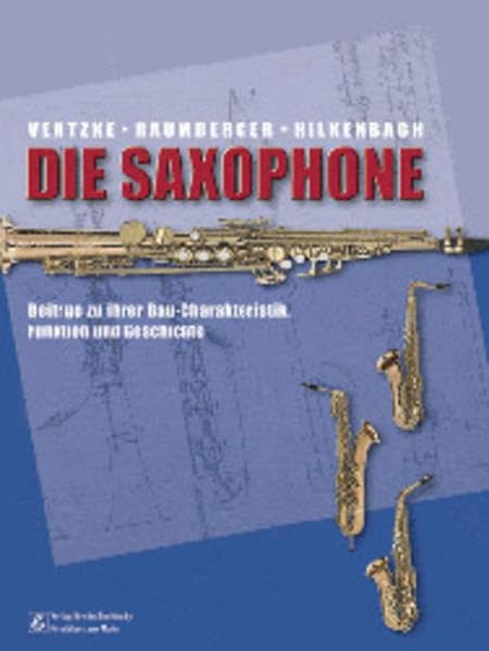 Die Saxophone: Beiträge zur Bau-Charakteristik, Funktion und Geschichte book