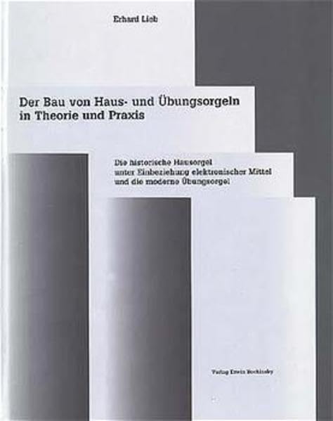 Der Bau von Haus- und Übungsorgeln in Theorie und Praxis (Fachbuchreihe Das Musikinstrument) Arts & Music