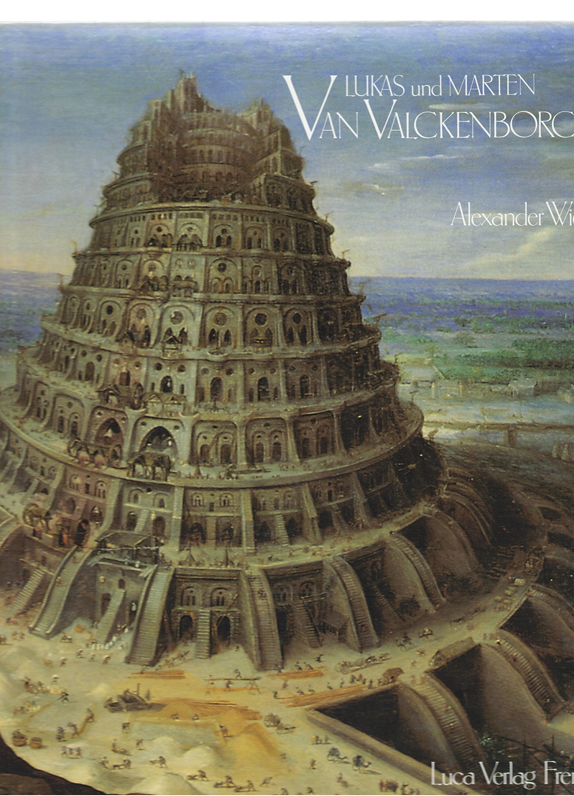 Lucas und Marten van Valckenborch. Die Gemälde mit kritischem Oeuvrekatalog Film, Art & Culture