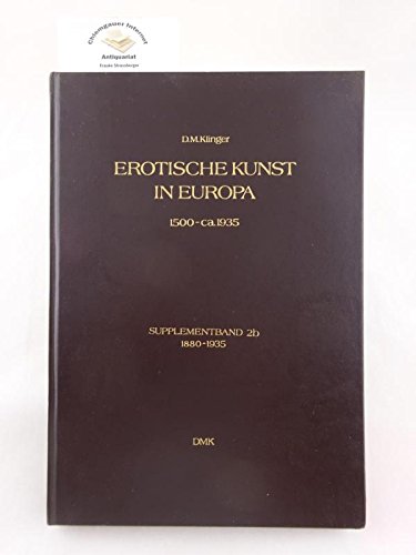 Erotische Kunst in Europa. 1500 - ca. 1935: Supplementband 1b 1500-1880 u. Supplementband 2 b 1880 1935. Erotische Kunst in China Japan, Indien und Arabien, Supplementband 3b. Books