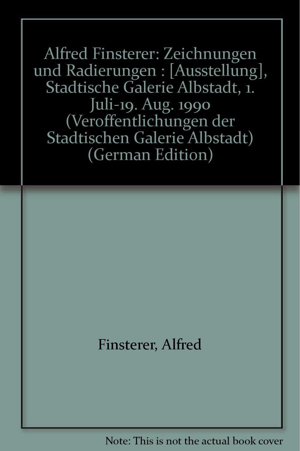 Alfred Finsterer - Zeichnungen und Radierungen: Ausstellungskatalog (Veröffentlichungen der Städtischen Galerie Albstadt) Film, Art & Culture