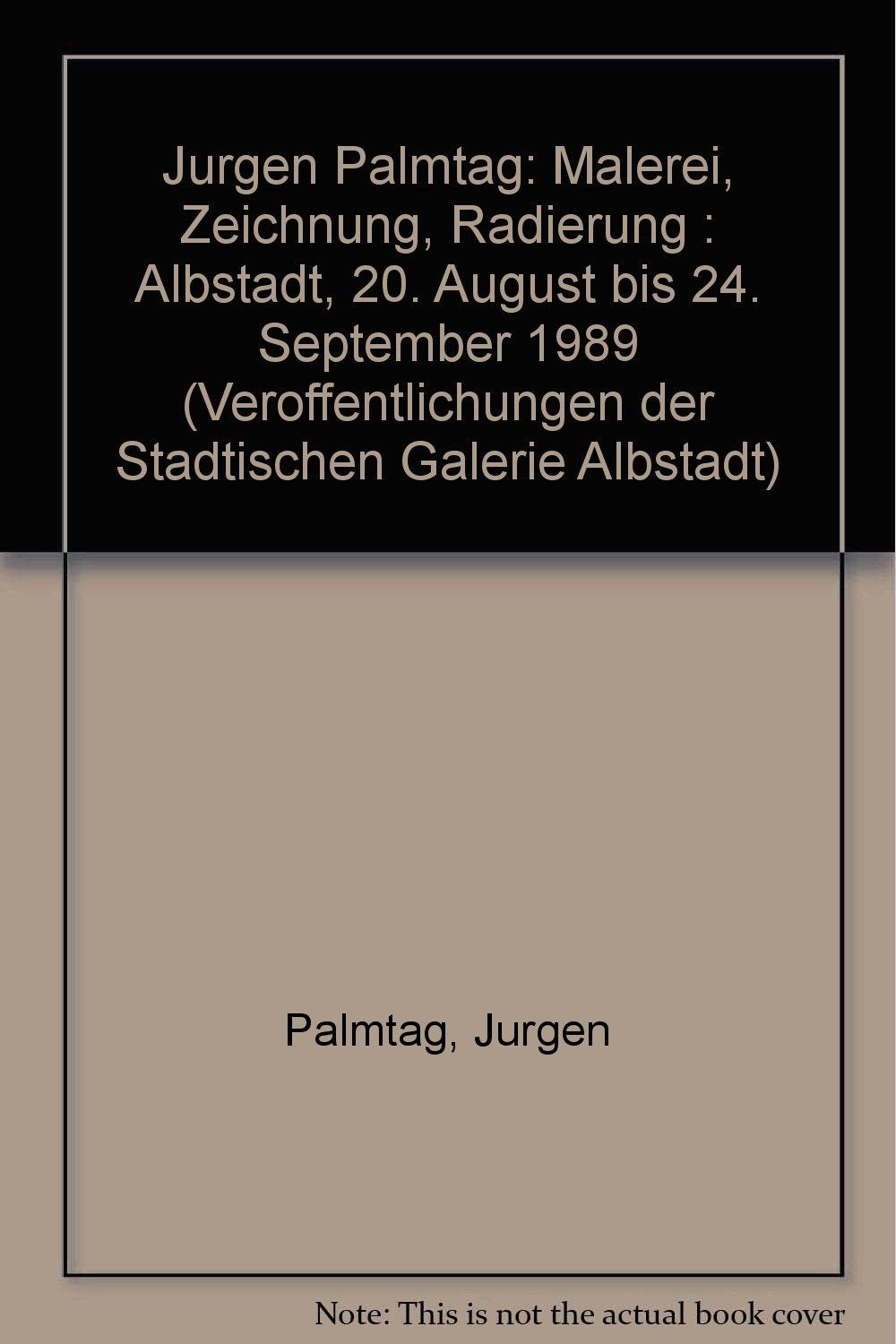 Jürgen Palmtag: Malerei, Zeichnung, Radierung (Veröffentlichungen der Städtischen Galerie Albstadt) Posters