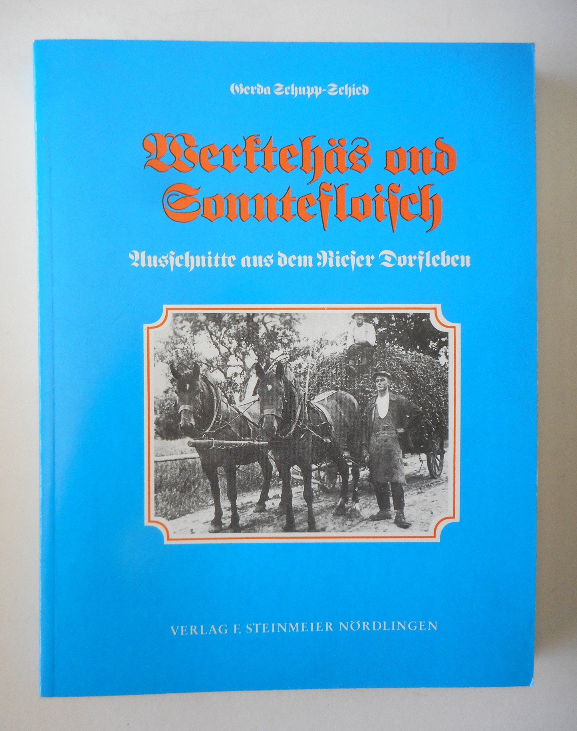 Werktehäs ond Sonntefloisch: Ausschnitte aus dem Rieser Dorfleben Books