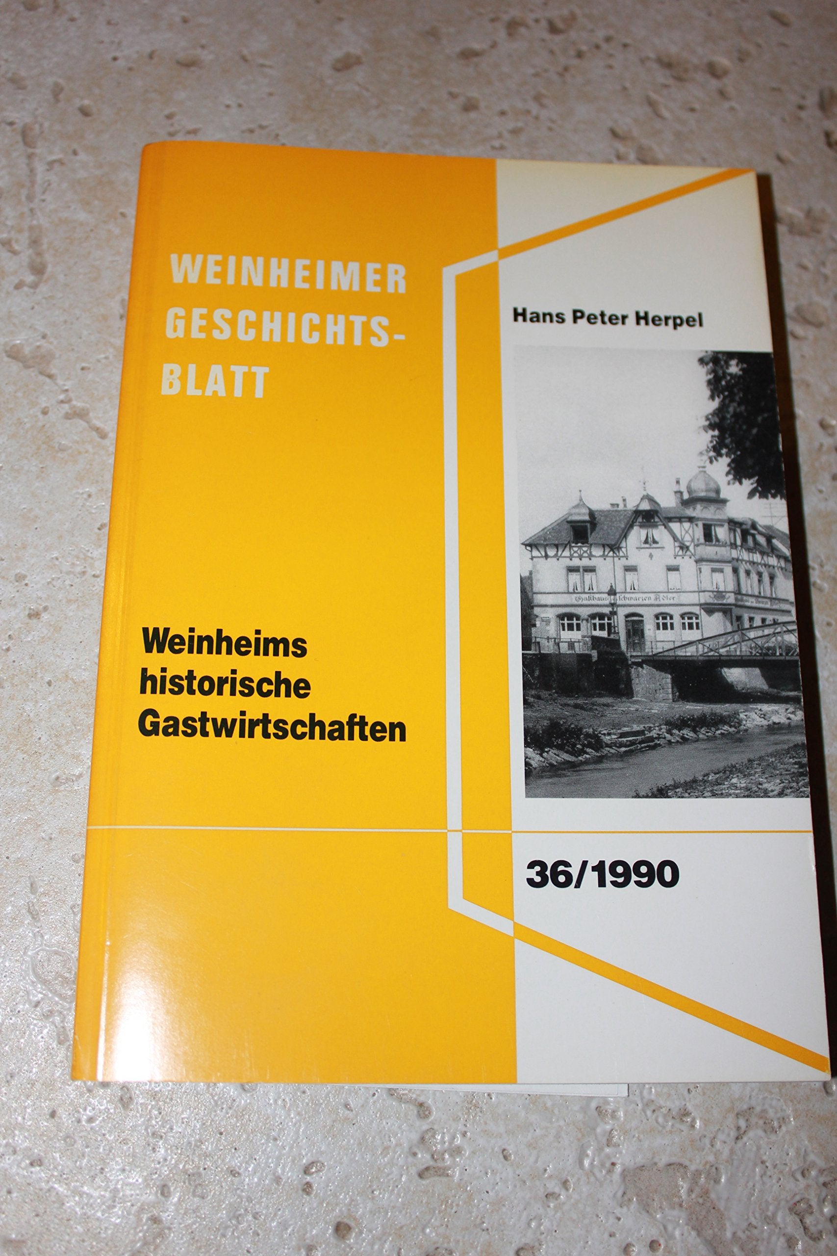 Weinheims historische Gastwirtschaften (Weinheimer Geschichtsblätter) Politics & History