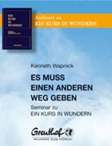 Es muss einen anderen Weg geben: Seminar zu Ein Kurs in Wundern Politics & Society