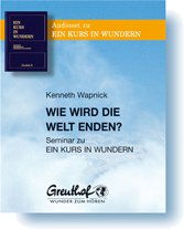 Wie wird die Welt enden: Seminar zu EIN KURS IN WUNDERN Books
