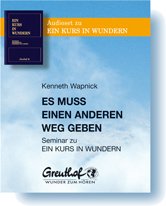 Es muss einen anderen Weg geben: Seminar zu EIN KURS IN WUNDERN Books
