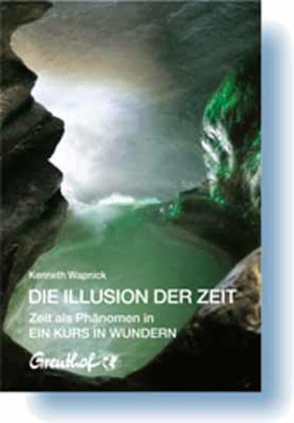 Die Illusion der Zeit: Zeit als Phänomen in Ein Kurs in Wundern Books