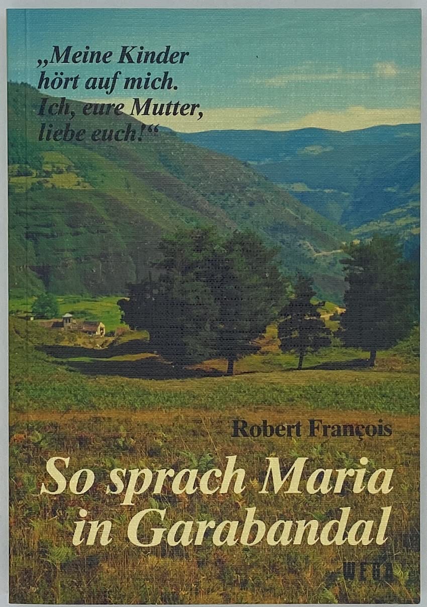 So sprach Maria in Garabandal. Die Ereignisse von Garabandal in theologischer Sicht Books
