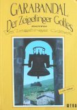 Garabandal : der Zeigefinger Gottes , die Erscheinungen der Jungfrau Maria in Spanien in dem kleinen kantabrischen Gebirgsdorf San Sebastián de Garabandal in den Jahren 1961 bis 1965, während der Zeit des II. Vatikanischen Konzils , das Geschehen und d... Religion & Esotericism