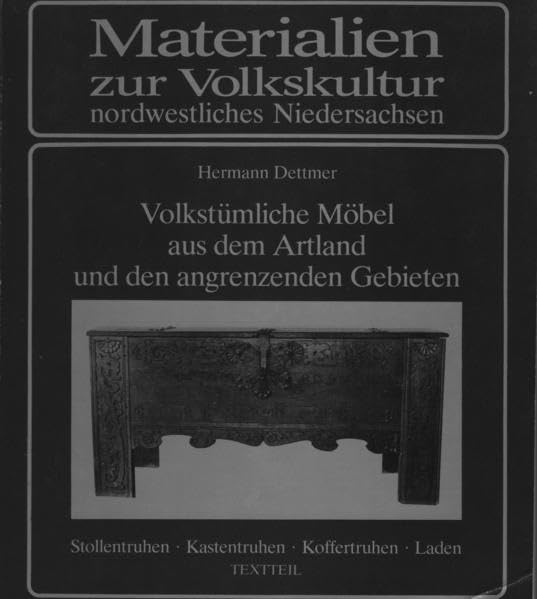 Volkstümliche Möbel aus dem Artland und den angrenzenden Gebieten: Stollentruhen - Kastentruhen - Koffertruhen - Laden (Materialien & Studien zur Alltagsgeschichte und Volkskultur Niedersachsens) Law