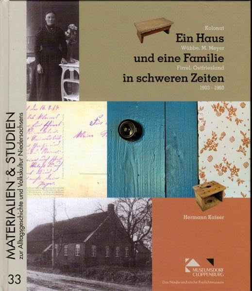 Ein Haus und eine Familie in schweren Zeiten: Kolonat Wübbe M. Meyer, Firrel, Ostfriesland, 1903-1960 (Materialien & Studien zur Alltagsgeschichte und Volkskultur Niedersachsens) book