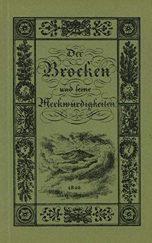 Der Brocken und seine Merkwürdigkeiten. Nebst einer Sammlung von Gedichten über den Brocken, entnommen aus den Brocken-Stammbüchern von 1805 bis 1838 Books