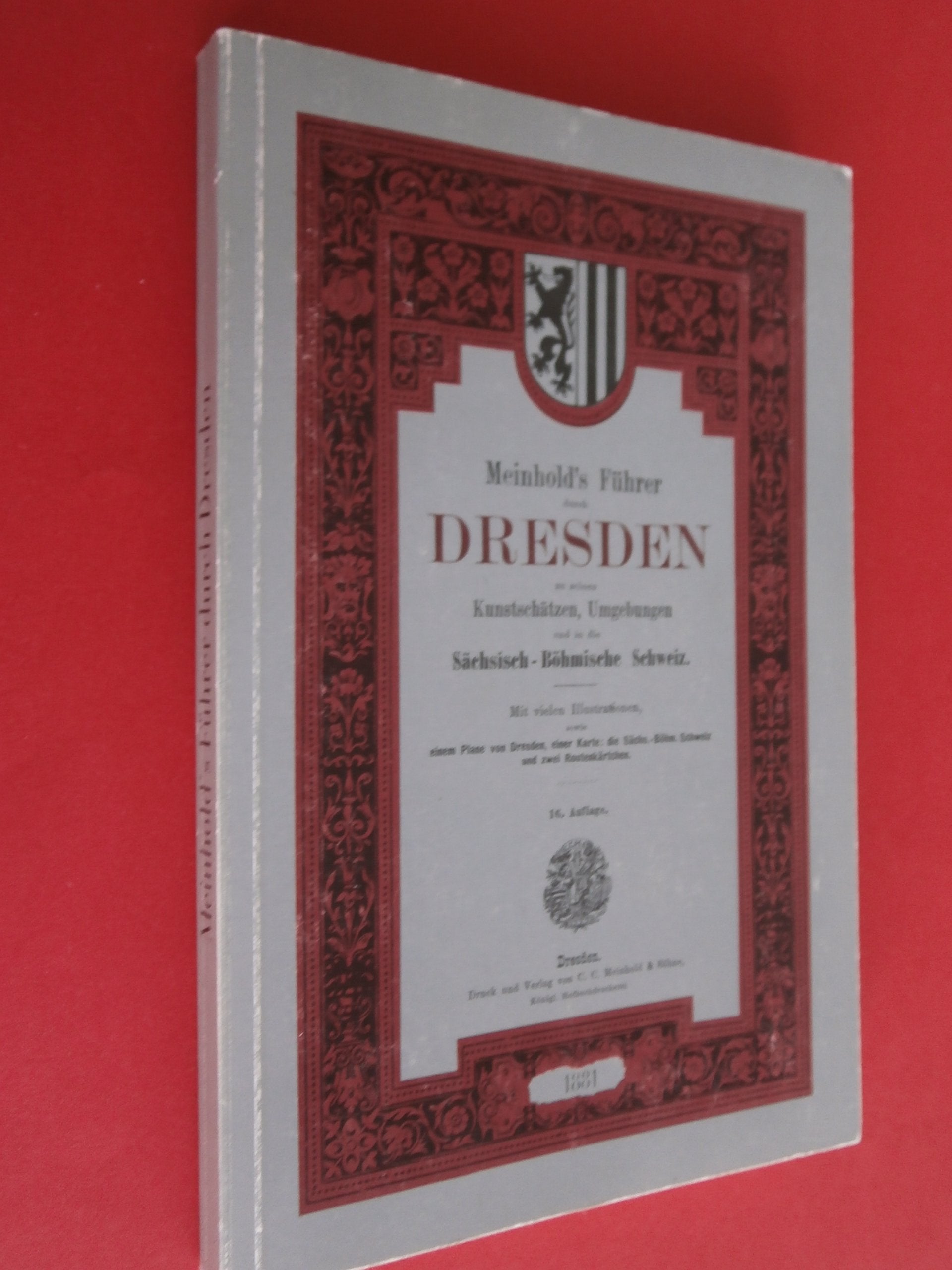 Meinhold's Führer durch Dresden zu seinen Kunstschätzen, Umgebungen und in die Sächsisch- Böhmische Schweiz Travel