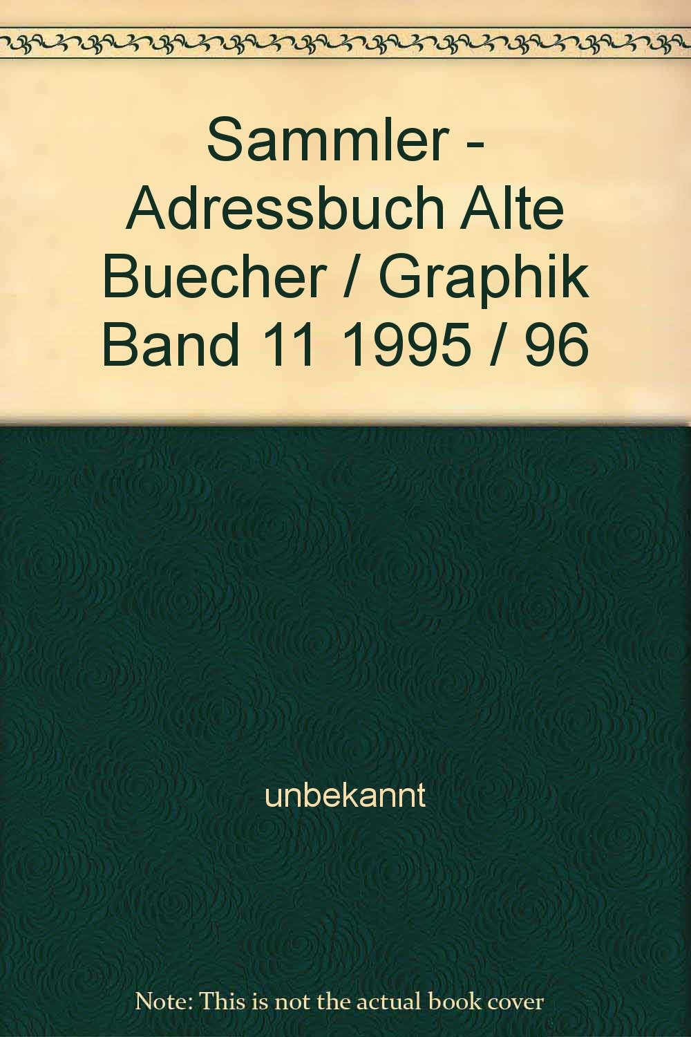 Sammler - Adressbuch Alte Buecher / Graphik Band 11 1995 / 96 Hobbies & Crafts
