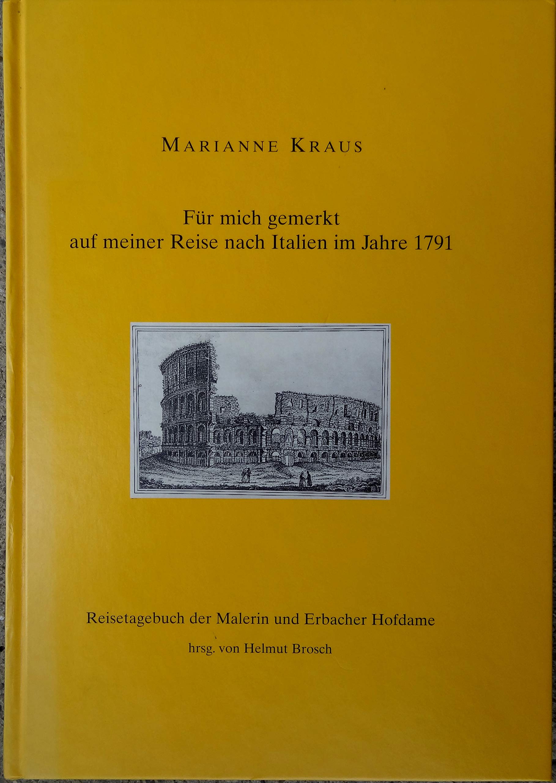 Für mich gemerkt auf meiner Reise nach Italien 1791: Reisetagebuch der Malerin und Erbacher Hofdame (Zwischen Neckar und Main) Books