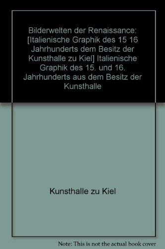 Bilderwelten der Renaissance: Italienische Graphik des 15. und 16. Jahrhunderts aus dem Besitz der Kunsthalle zu Kiel Books