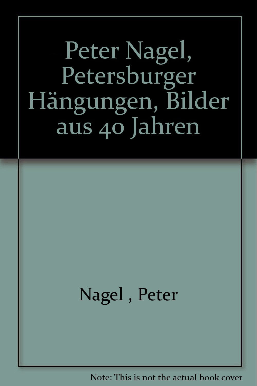 Peter Nagel : Petersburger Hängung, Bilder aus 40 Jahren. 2001/2002 Books