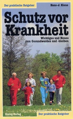 Schutz vor Krankheit. Wichtiges und Neues, zum Gesundwerden und -bleiben Books
