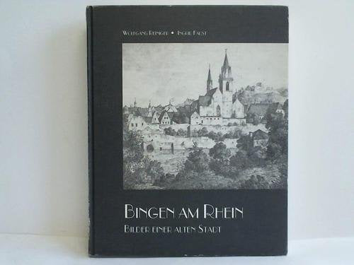 Bingen am Rhein: Bilder einer alten Stadt. Katalog der Holzschnitte, Kupfer- und Stahlstiche und der Lithographien Film, Art & Culture