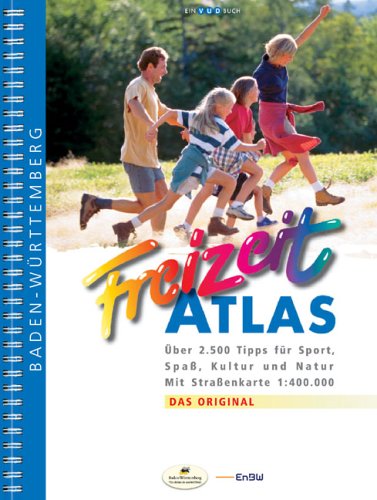 Freizeit-Atlas Baden-Württemberg: Das Original mit mehr als 2.500 Freizeit-Tipps und Straßenkarte Maps & Plans