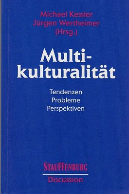 Multikulturalität: Tendenzen, Probleme, Perspektiven im europäischen und internationalen Horizont (Stauffenburg Discussion: Studien zur Inter- und Multikultur /Studies in Inter- und Multiculture) Politics & History