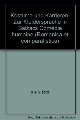 Kostüme und Karrieren: Zur Kleidersprache in Balzacs 'Comedie humaine' (Romanica et Comparatistica) Books