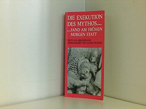 Die Exekution des Mythos fand am frühen Morgen statt: Texte aus Griechenland Books