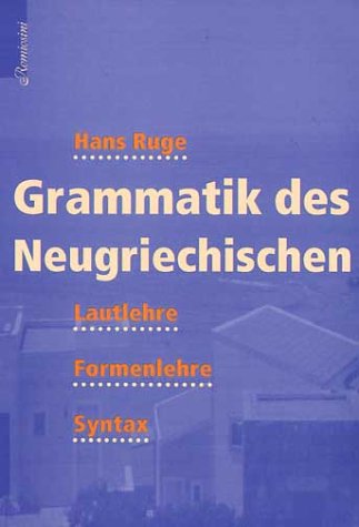 Grammatik des Neugriechischen: Lautlehre, Formenlehre, Syntax Books