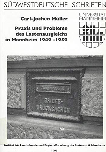 Praxis und Probleme des Lastenausgleichs in Mannheim 1949 - 1959. Signiert vom Verfasser Institut für Landeskunde und Regionalforschung der Universität Mannheim ; book