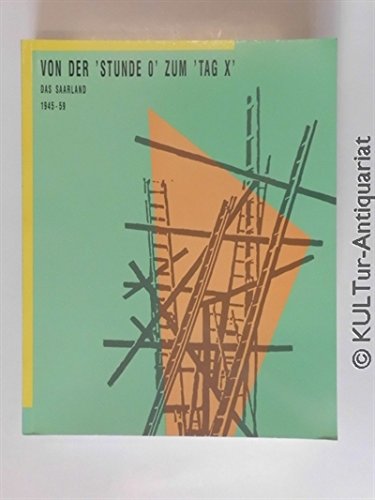 Von der 'Stunde 0' zum 'Tag X': Das Saarland 1945-1959. book