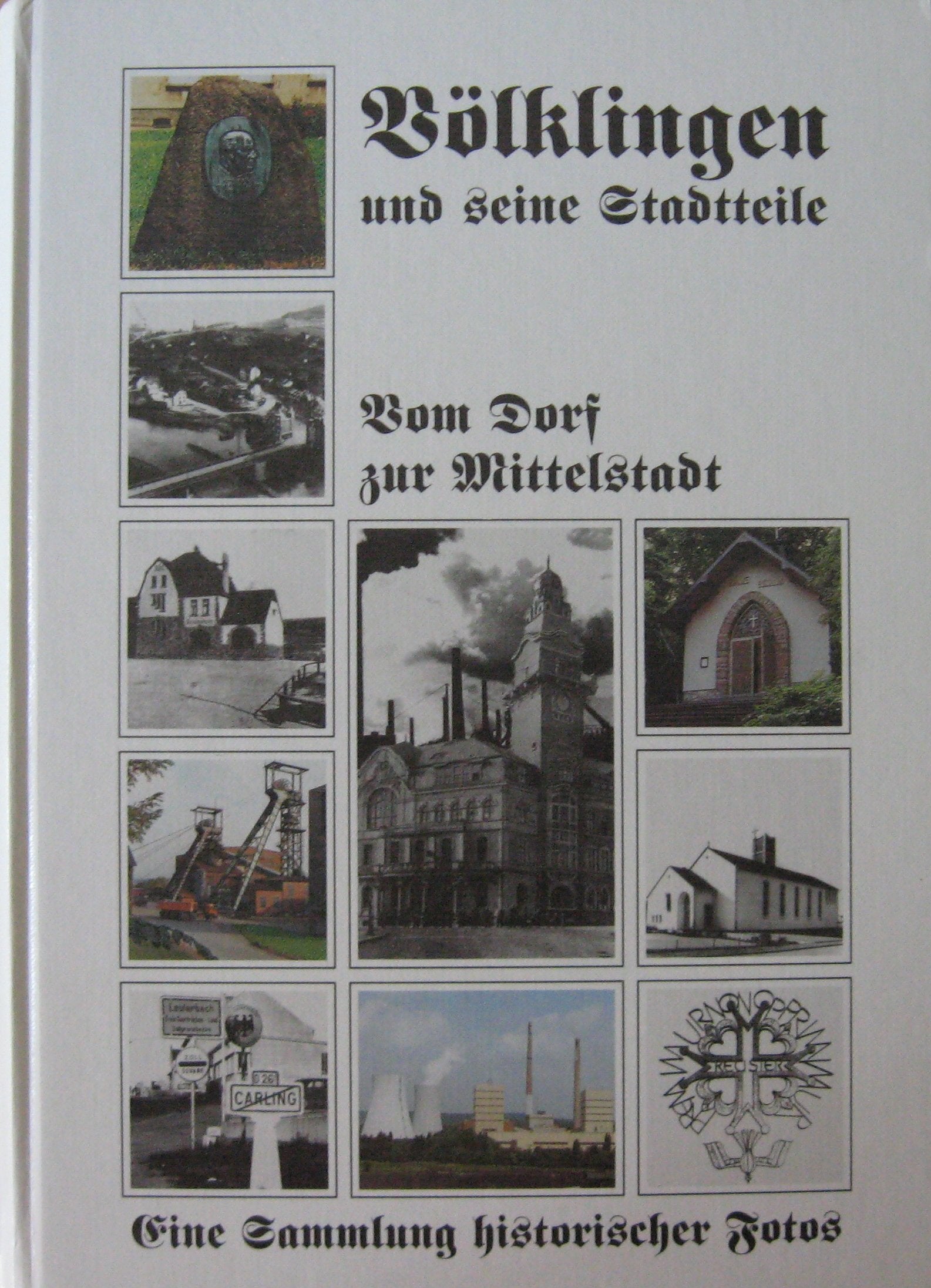 Völklingen und seine Stadtteile: Vom Dorf zur Mittelstadt. Eine Sammlung historischer Fotos book