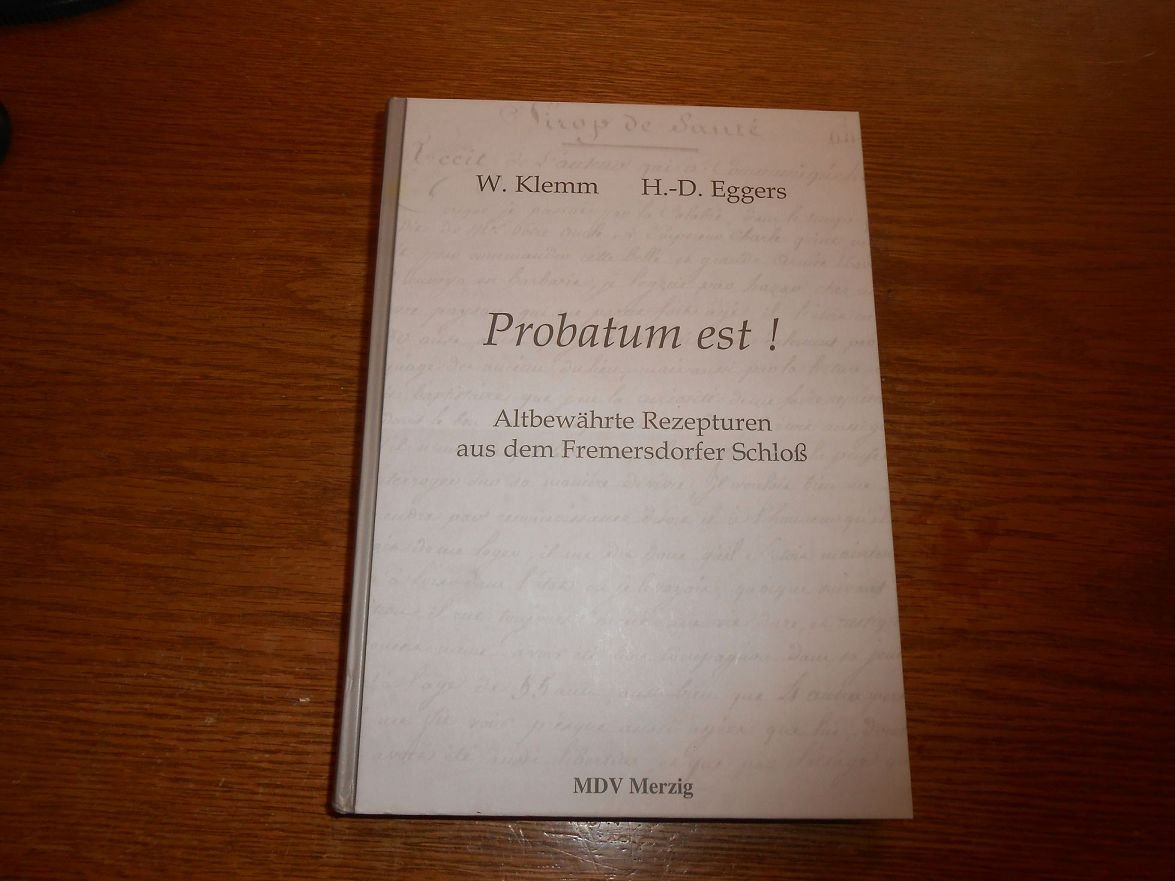 Probatum est!: Altbewährte Rezepturen aus dem Fremersdorfer Schloss Self-help