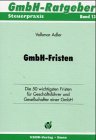 GmbH-Fristen. Die 50 wichtigsten Fristen für Geschäftsführer und Gesellschafter einer GmbH Business, Finance & Career