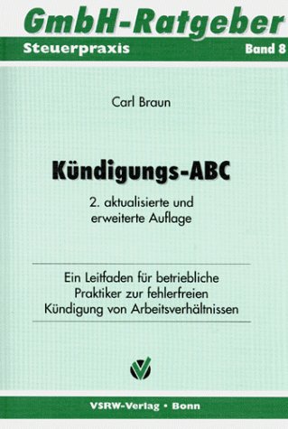 Kündigungs-ABC. Ein Leitfaden für GmbH-Geschäftsführer und andere Arbeitgeber zur fehlerfreien Kündigung von Arbeitsverhältnissen Law