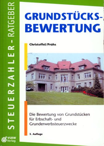 Grundstücksbewertung: Die neue Grundstücksbewertung für Erbschaftsteuer- und Grunderwerbsteuerzwecke mit den neuen Erbschaftsteuerrichtlinien Business, Finance & Career