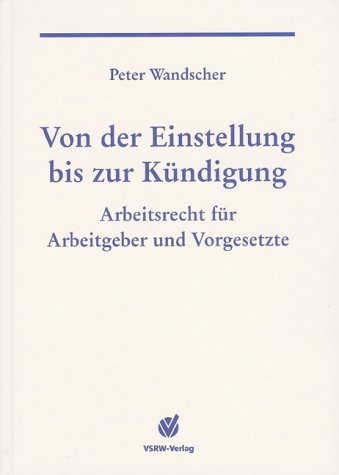 Von der Einstellung bis zur Kündigung: Arbeitsrecht für Arbeitgeber und Vorgesetzte Law