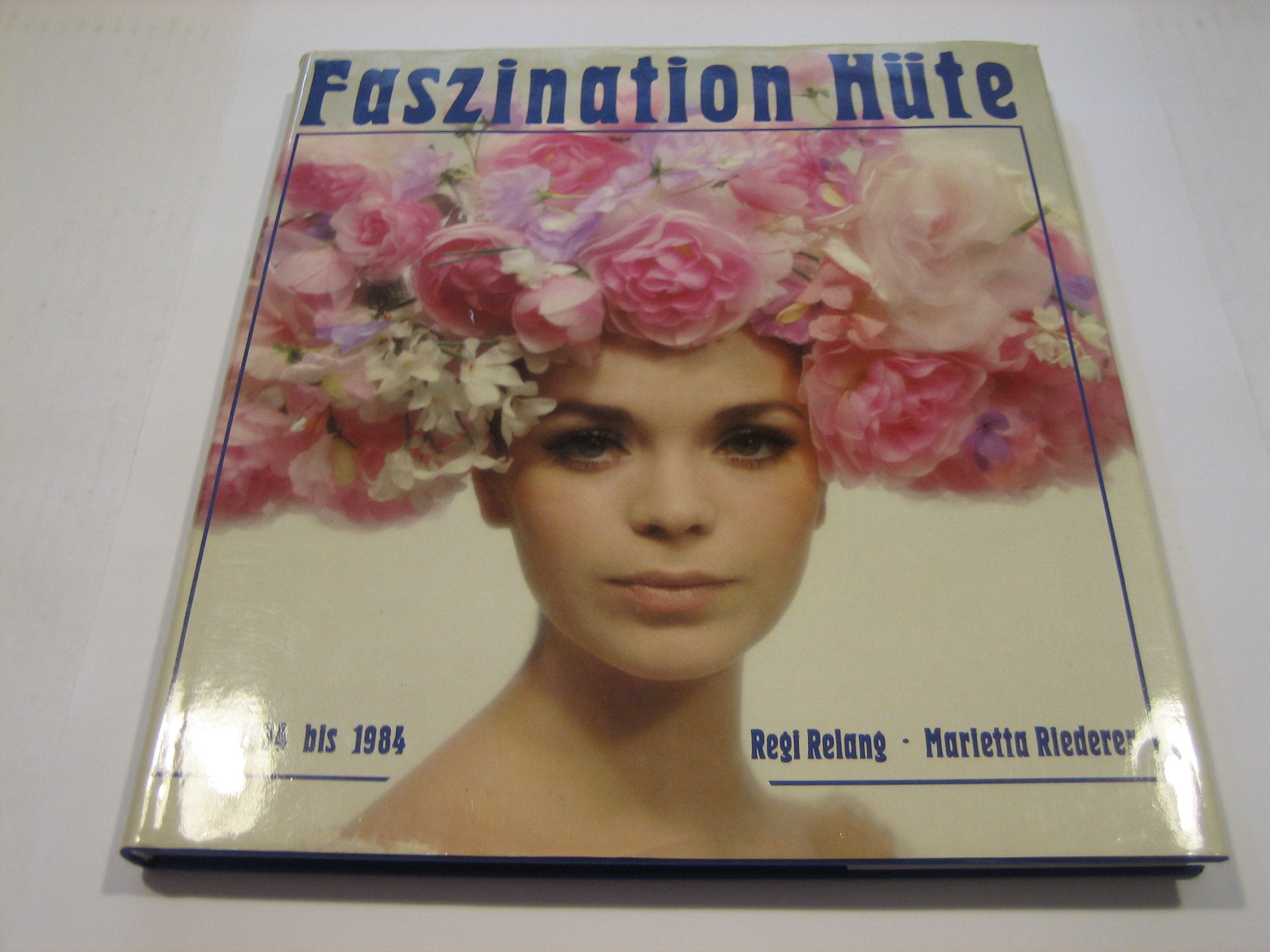 Faszination Hüte. Hutmoden aus 5 Jahrzehnten Film, Art & Culture