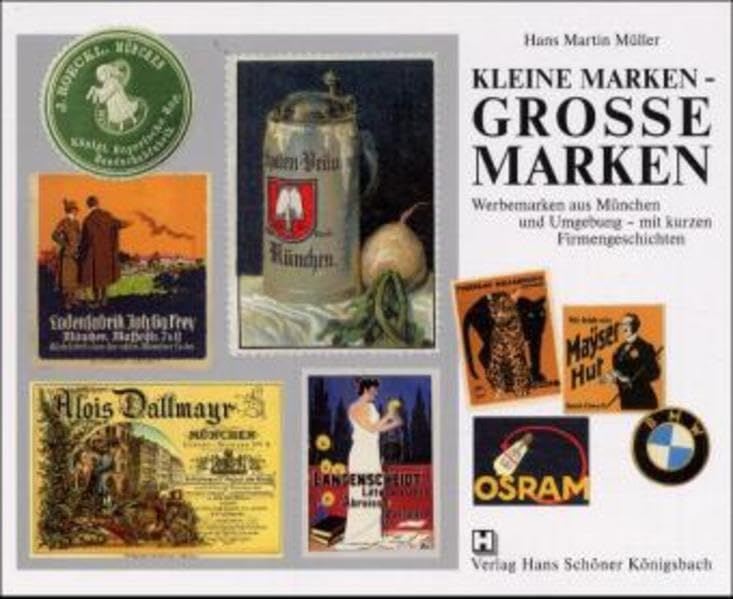Kleine Marken - Grosse Marken: Werbemarken aus München und Umgebung - mit kurzen Firmengeschichten Hobbies & Crafts