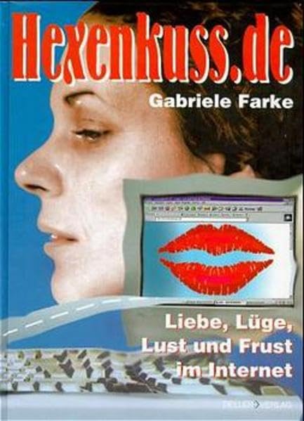 Hexenkuss.de: Liebe, Lüge, Lust und Frust im Internet Computer Science