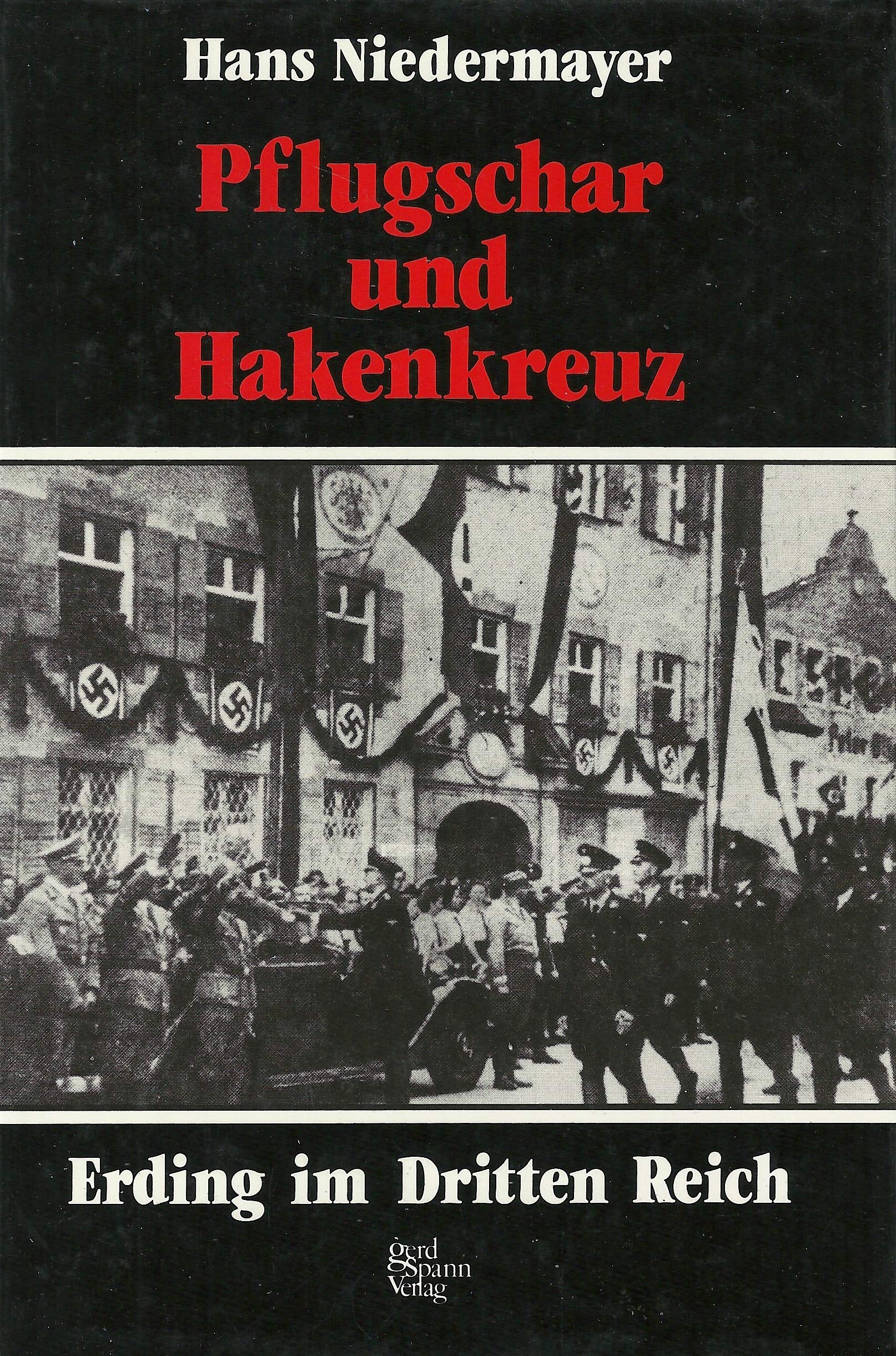 Pflugschar und Hakenkreuz - Erding im Dritten Reich Books