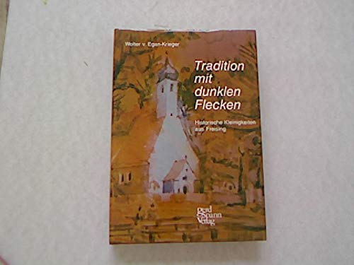 Tradition mit dunklen Flecken. Historische Kleinigkeiten aus Freising Books