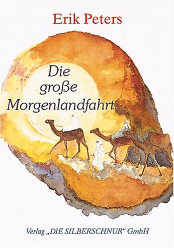 Die grosse Morgenlandfahrt. Die Geschichte der europäischen Wahrheitssucher nach dem Licht der Erkenntnis book
