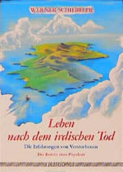 Leben nach dem irdischen Tod: Die Erfahrungen Verstorbener Religion & Esotericism