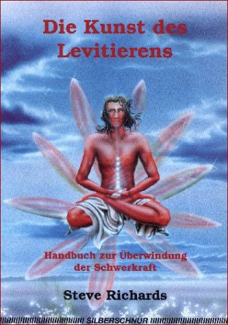 Die Kunst des Levitierens. Handbuch zur Überwindung der Schwerkraft Religion & Esotericism