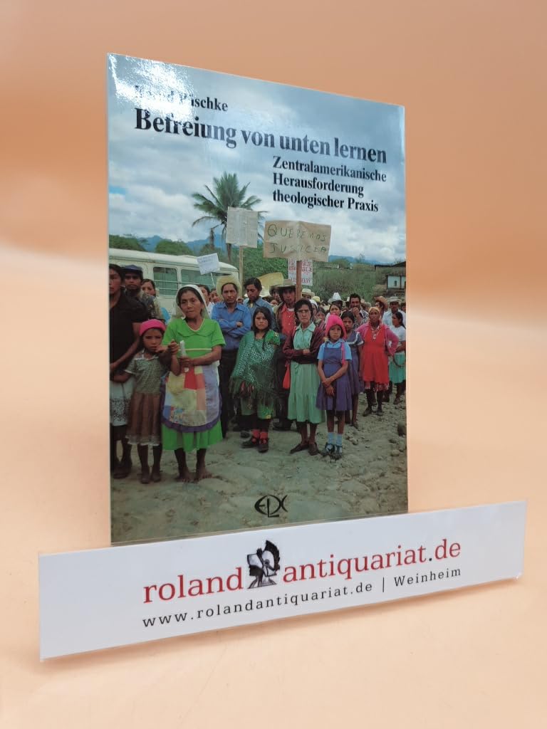 Befreiung von unten lernen. Zentralamerikanische Herausforderung theologischer Praxis Religion & Esotericism