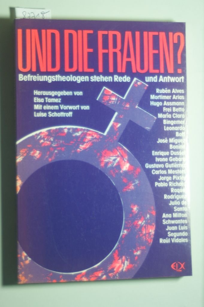 Theologie und Kirche im Prozess der Befreiung ; Bd. 7 Und die Frauen? : Befreiungstheologen stehen Rede und Antwort Books