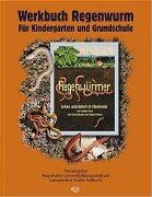 Werkbuch Regenwurm: Für Kindergarten und Grundschule: Leben und Arbeit in Finsternis. Für Kindergarten und Grundschule. Hrsg.: Regionales Umweltbildungszentrum. Lernstandort Noller Schlucht Education & Training
