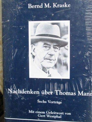 Nachdenken über Thomas Mann. Sechs Vorträge Art & Literature