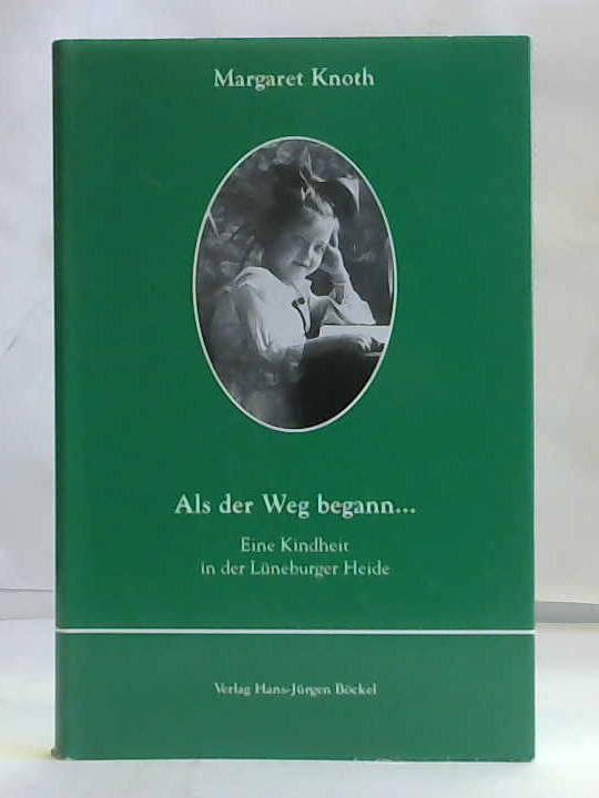 Als der Weg begann... Eine Kindheit in der Lüneburger Heide Books